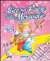 Alice nel paese delle meraviglie. Ediz. illustrata libro