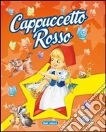 Cappuccetto Rosso. Ediz. illustrata libro