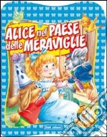 Alice nel paese delle meraviglie. Ediz. illustrata libro