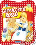 Cappuccetto Rosso. Ediz. illustrata libro