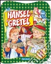 Hansel e Gretel. Ediz. illustrata libro