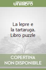 La lepre e la tartaruga. Libro puzzle libro