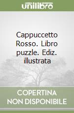 Cappuccetto Rosso. Libro puzzle. Ediz. illustrata