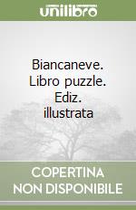 Biancaneve. Libro puzzle. Ediz. illustrata libro