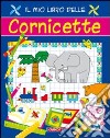 Il Mio libro delle cornicette libro