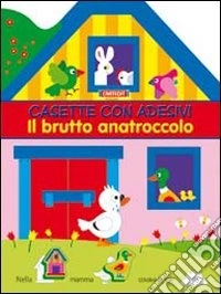 Il brutto anatroccolo. Casette con adesivi libro
