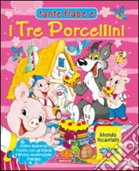 Tante fiabe e i tre porcellini libro