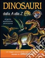 Dinosauri dalla A alla Z. Ediz. illustrata libro