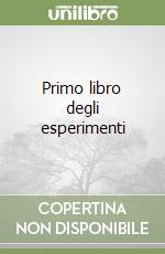 Primo libro degli esperimenti libro