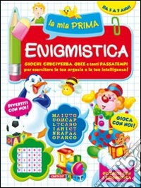 La mia prima enigmistica. Ediz. illustrata libro