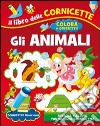 Gli animali. Ediz. illustrata libro