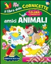 Gli amici animali. Ediz. illustrata libro