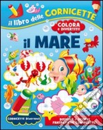 Il mare. Ediz. illustrata libro