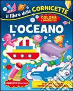 L'oceano. Ediz. illustrata libro