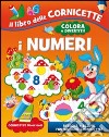 I numeri. Ediz. illustrata libro