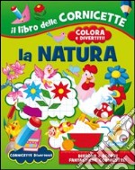 La natura. Ediz. illustrata libro