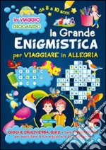 La grande enigmistica per viaggiare in allegria libro