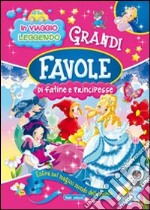 Grandi favole di fatine e principesse libro