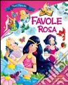 Favole rosa. Ediz. illustrata libro