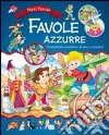 Favole azzurre. Ediz. illustrata libro