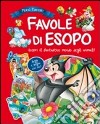 Favole di Esopo. Ediz. illustrata libro