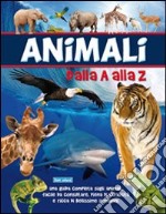 Animali dalla A alla Z. Ediz. illustrata libro