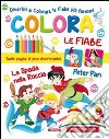 Colora le fiabe. Ediz. illustrata libro