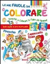 Le mie favole da colorare. Ediz. illustrata libro