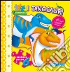 I dinosauri. Ediz. illustrata libro