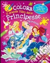 Colora il grande libro delle principesse libro