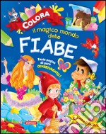 Colora il magico mondo delle fiabe. Ediz. illustrata libro