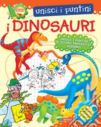 I dinosauri. Unisci i puntini libro