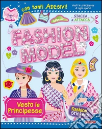 Vesto le principesse. Con adesivi. Ediz. illustrata libro