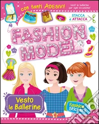 Vesto le ballerine. Con adesivi. Ediz. illustrata libro