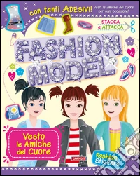 Vesto le amiche del cuore. Con adesivi. Ediz. illustrata libro