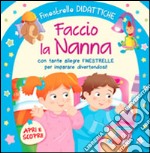 Faccio la nanna. Ediz. illustrata libro