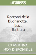 Racconti della buonanotte. Ediz. illustrata libro