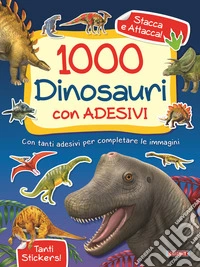 1000 dinosauri. Con adesivi libro