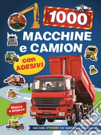 1000 macchine e camion. Con adesivi. Ediz. a colori libro