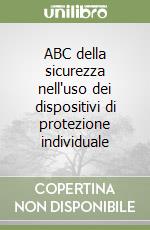 ABC della sicurezza nell'uso dei dispositivi di protezione individuale