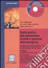 Guida pratica alla prevenzione incendi e gestione dell'emergenza. Con CD-ROM libro