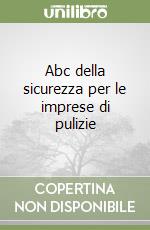 Abc della sicurezza per le imprese di pulizie libro