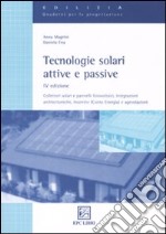 Tecnologie solari attive e passive. Collettori solari e pannelli fotovoltaici, integrazioni architettoniche, incentivi (Conto Energia) e agevolazioni