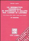 La normativa essenziale di sicurezza e salute sul luogo di lavoro libro