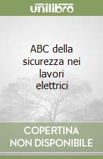 ABC della sicurezza nei lavori elettrici