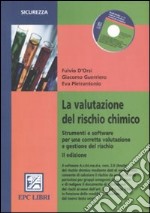 La valutazione del rischio chimico. Strumenti e software per una corretta valutazione e gestione del rischo. Con CD-ROM libro