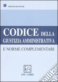 Codice della giustizia amministrativa e norme complementari