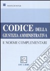Codice della giustizia amministrativa e norme complementari libro