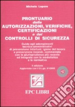 Prontuario delle autorizzazioni, verifiche, certificazioni e dei controlli di sicurezza. Con CD-ROM libro