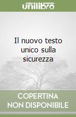 Il nuovo testo unico sulla sicurezza